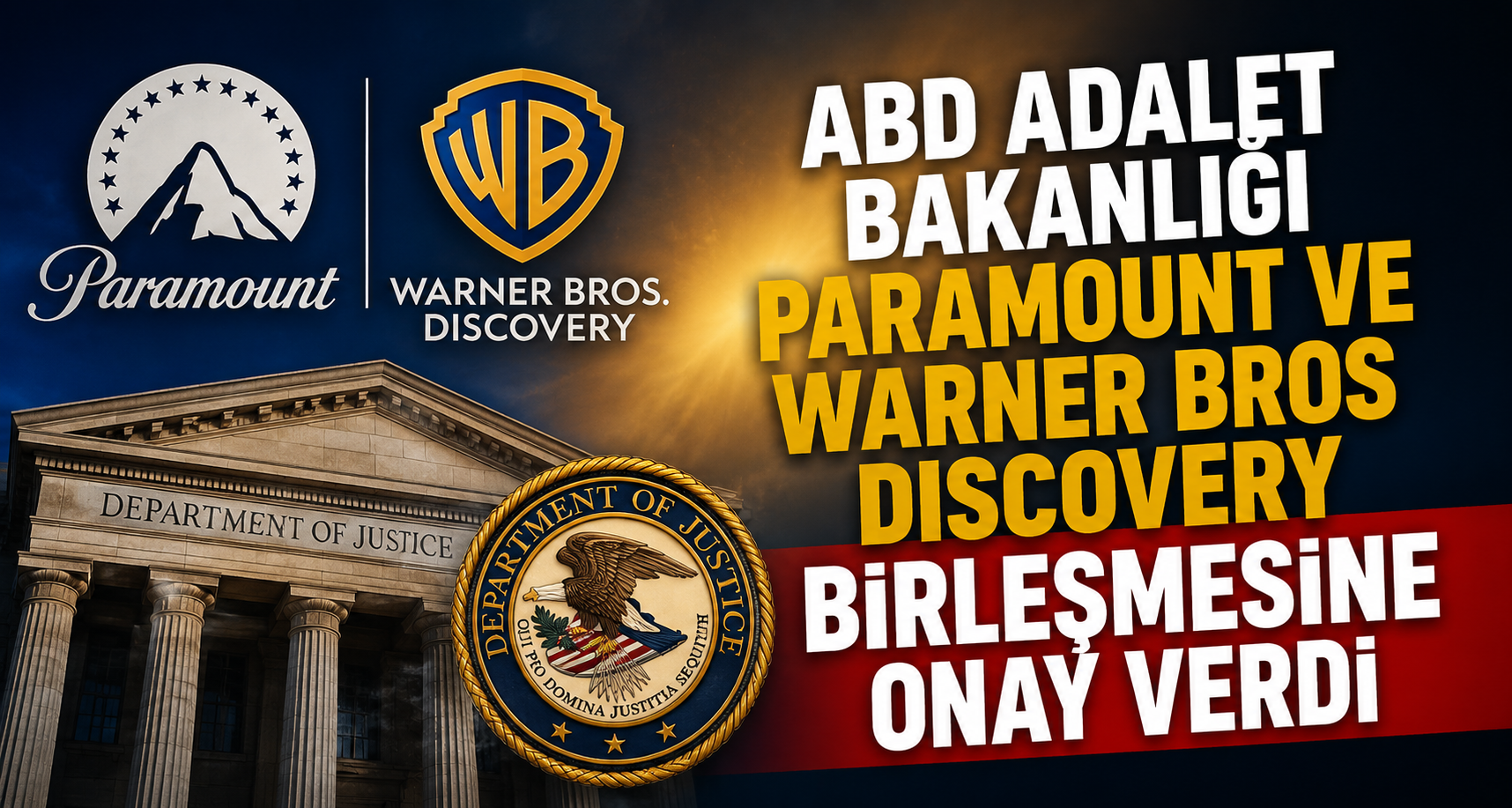 ABD Adalet Bakanlığı Paramount ve Warner Bros Discovery birleşmesine onay verdi