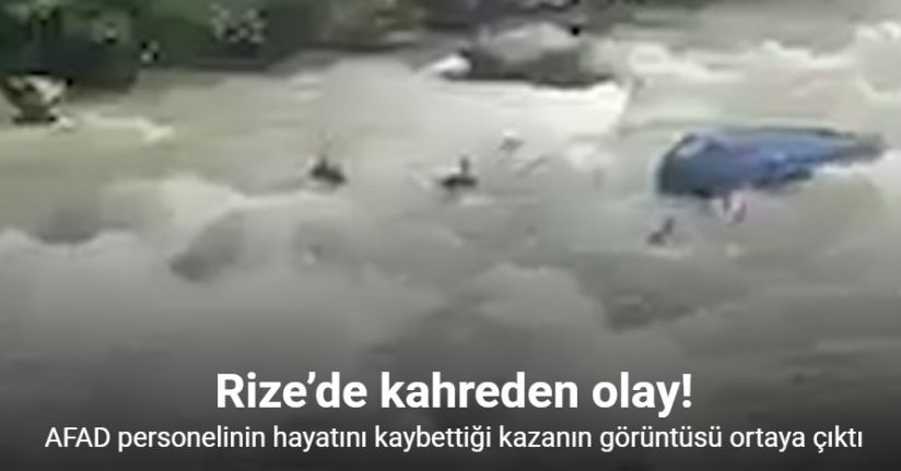 Rize’de AFAD personelinin hayatını kaybettiği kazanın görüntüsü ortaya çıktı