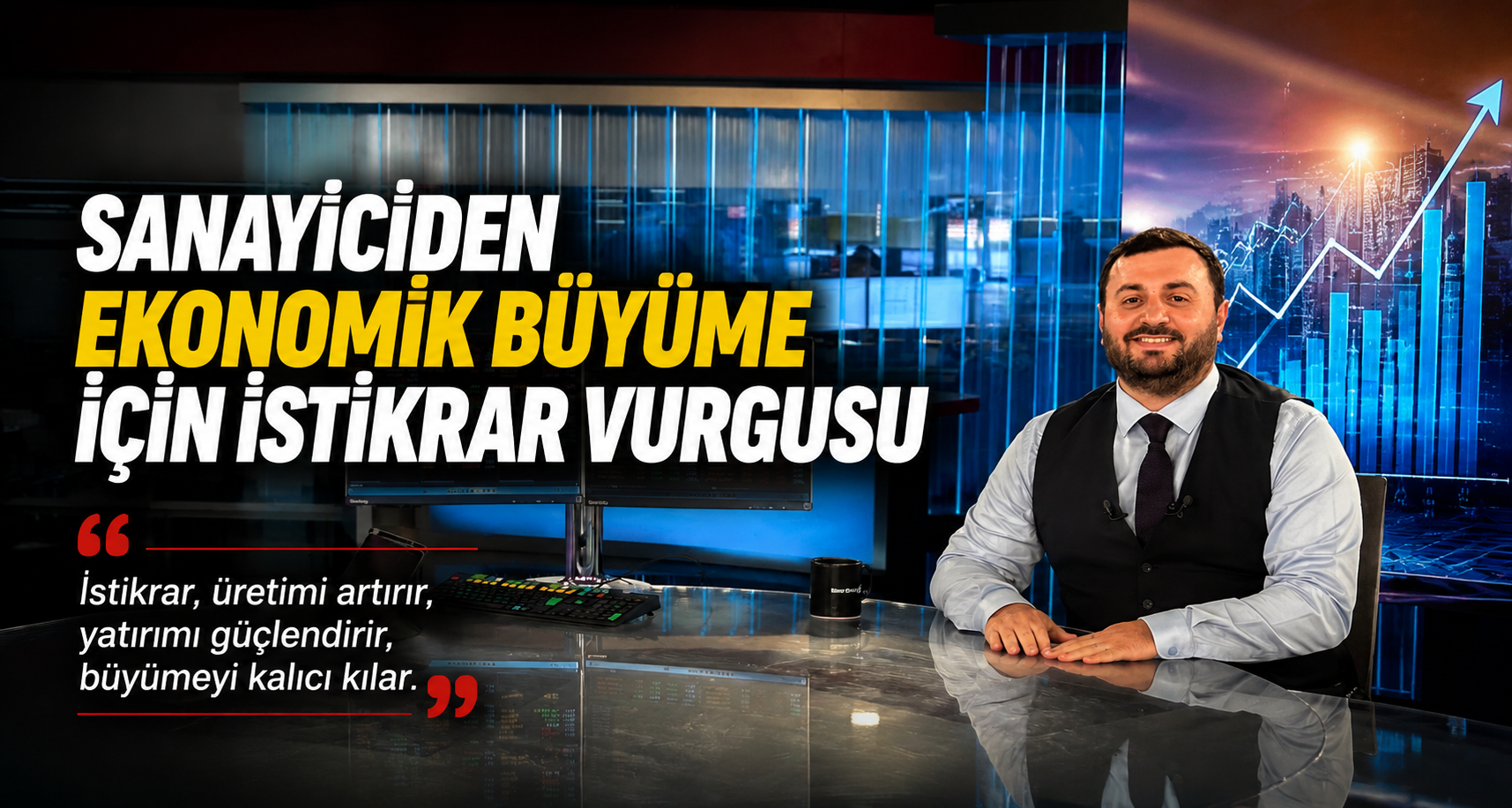 Sanayiciden ekonomik büyüme için istikrar vurgusu