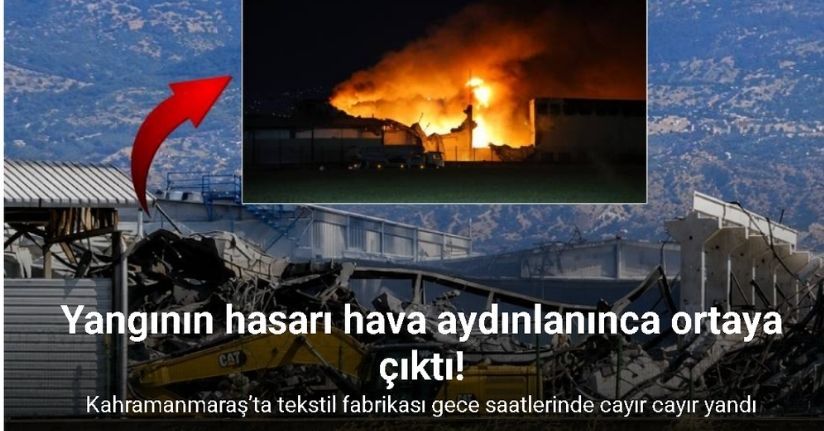 Kahramanmaraş’ta tekstil fabrikasındaki yangınının yol açtığı hasar görüntülendi