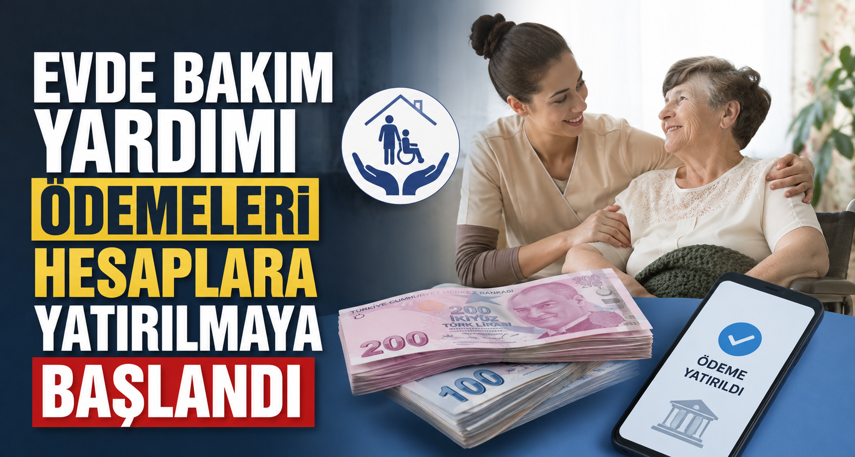 Evde Bakım Yardımı ödemeleri hesaplara yatırılmaya başlandı