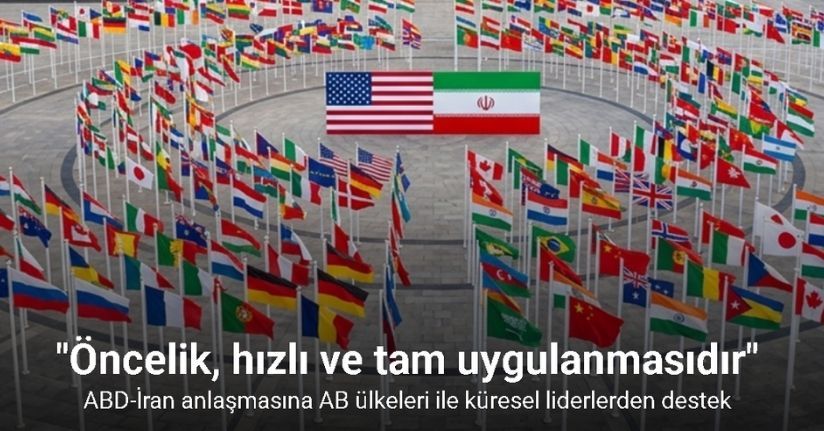 ABD-İran anlaşmasına AB ülkeleri ile küresel liderlerden destek