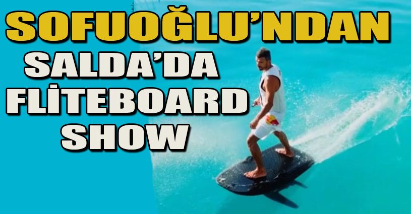 Kenan Sofuoğlu'ndan Salda’da fliteboard şov