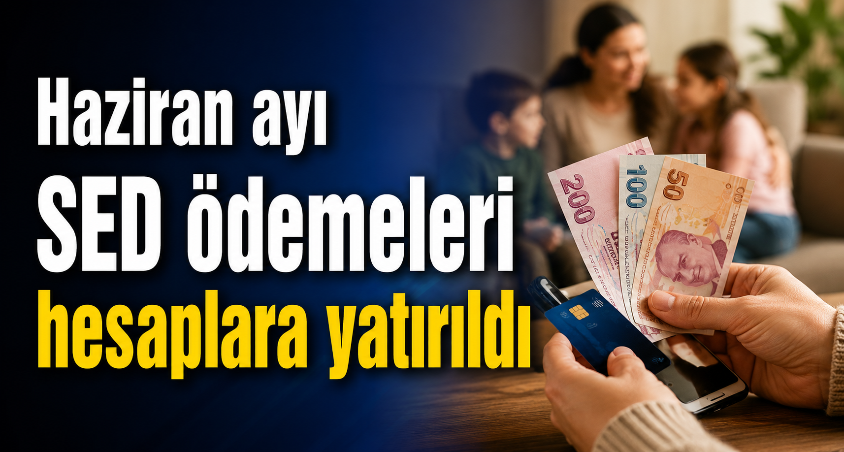 Haziran ayı SED ödemeleri hesaplara yatırıldı