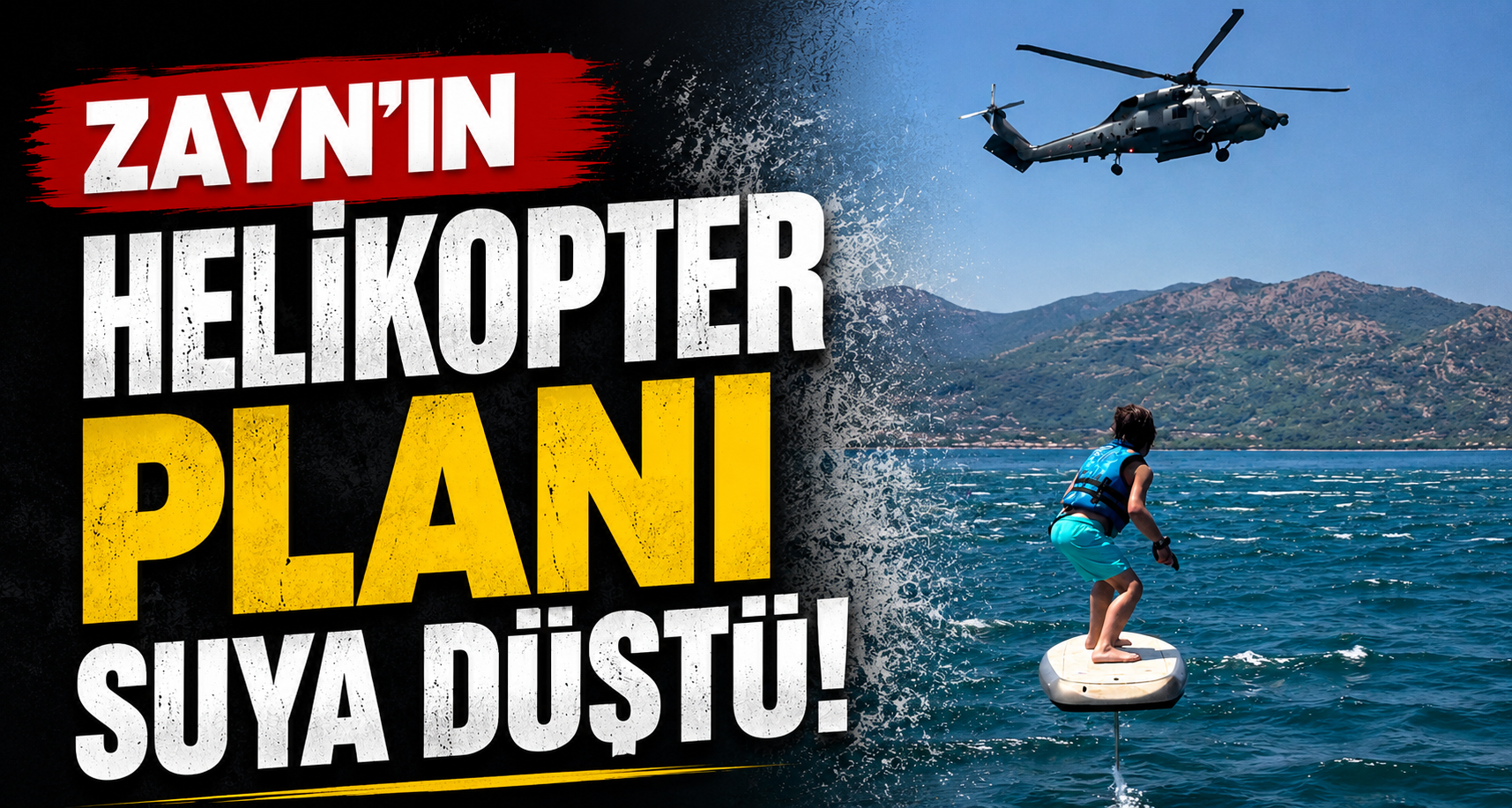 Zayn’ın helikopter planı suya düştü