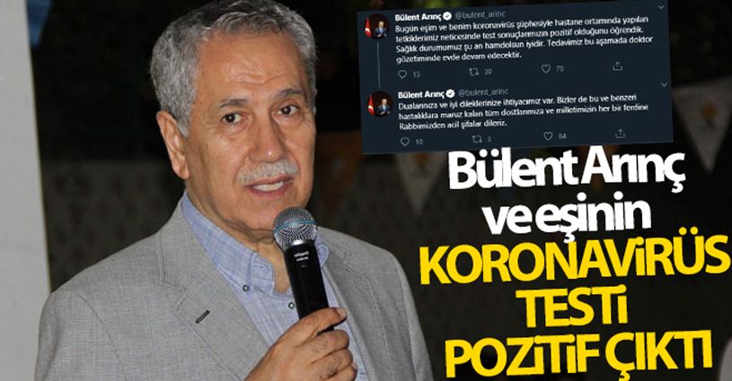 Bülent Arınç ve eşinin koronavirüs testi pozitif çıktı