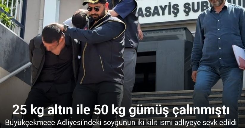 Büyükçekmece Adliyesi’ndeki soygunun iki kilit ismi adliyeye sevk edildi