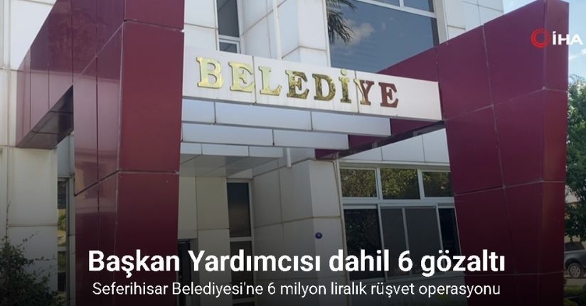 Seferihisar Belediyesine rüşvet operasyonu!