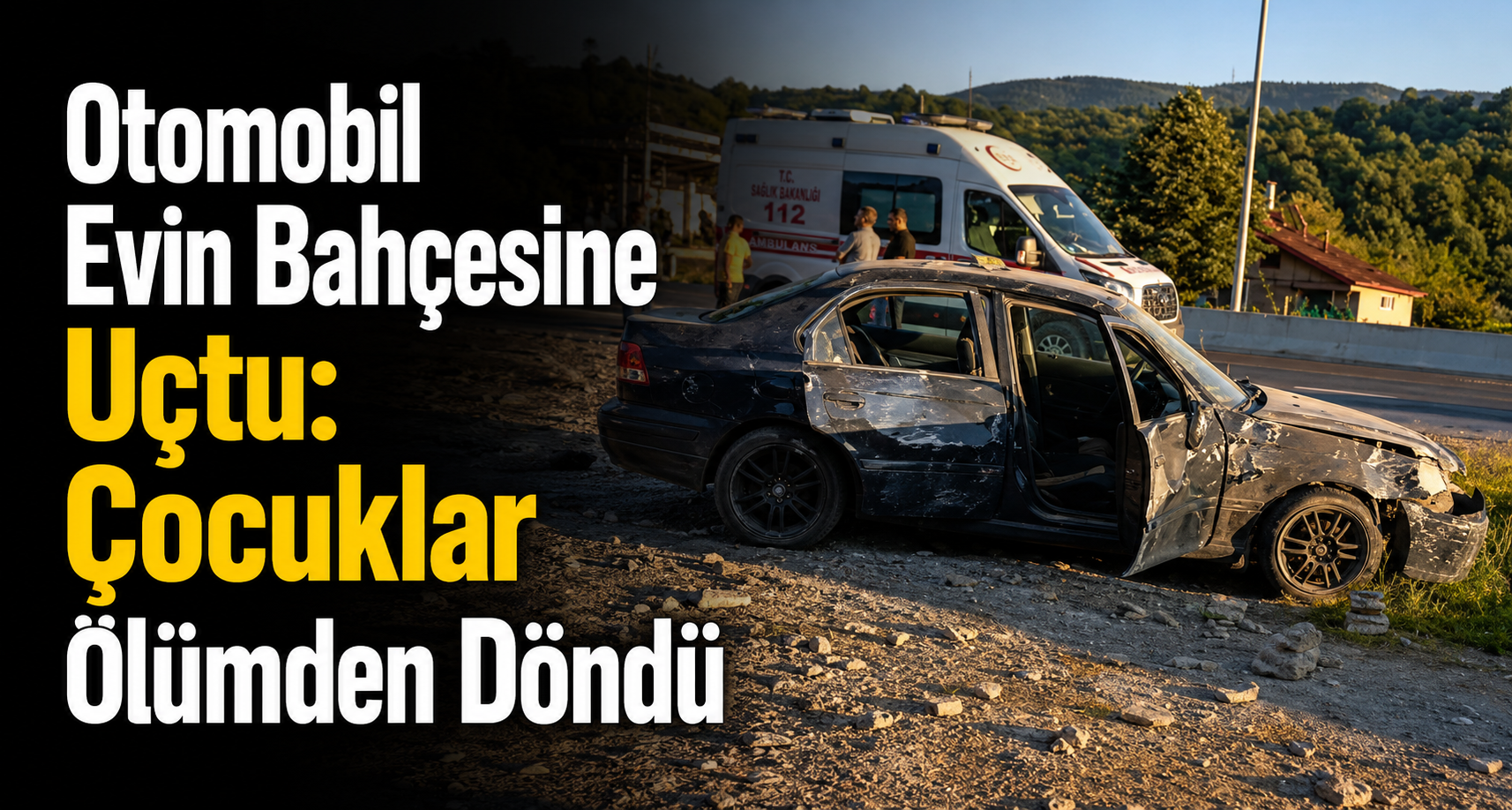 Otomobil Evin Bahçesine Uçtu: Çocuklar Ölümden Döndü