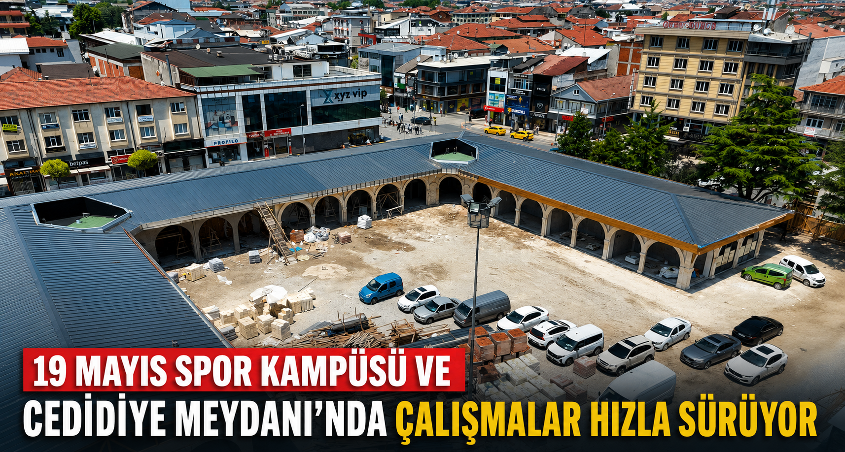 19 Mayıs Spor Kampüsü Ve Cedidiye Meydanı’nda Çalışmalar Hızla Sürüyor