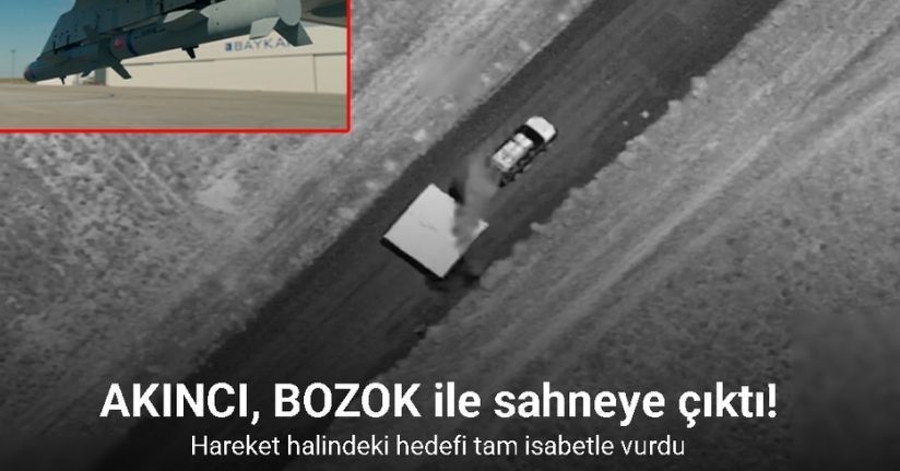 Bayraktar AKINCI TİHA, BOZOK mühimmatı ile harekat halindeki hedefi tam isabetle vurdu