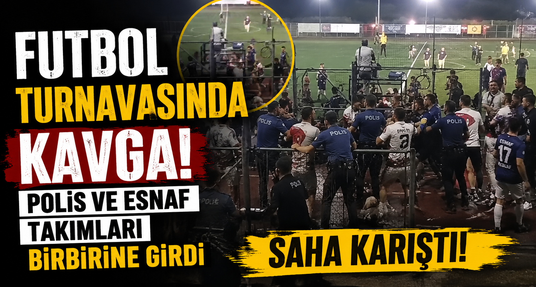 Futbol turnuvasında kavga; polis ve esnaf takımları birbirine girdi