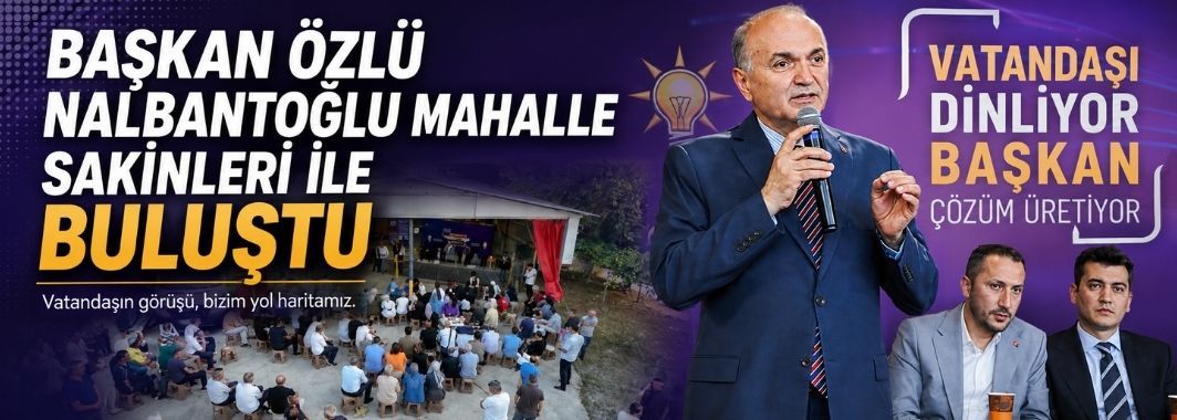 Başkan Özlü Nalbantoğlu Mahalle Sakinleri İle Buluştu