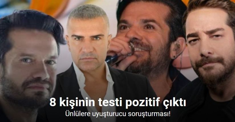 Uyuşturucu operasyonunda 8 ünlü ismin testi pozitif çıktı