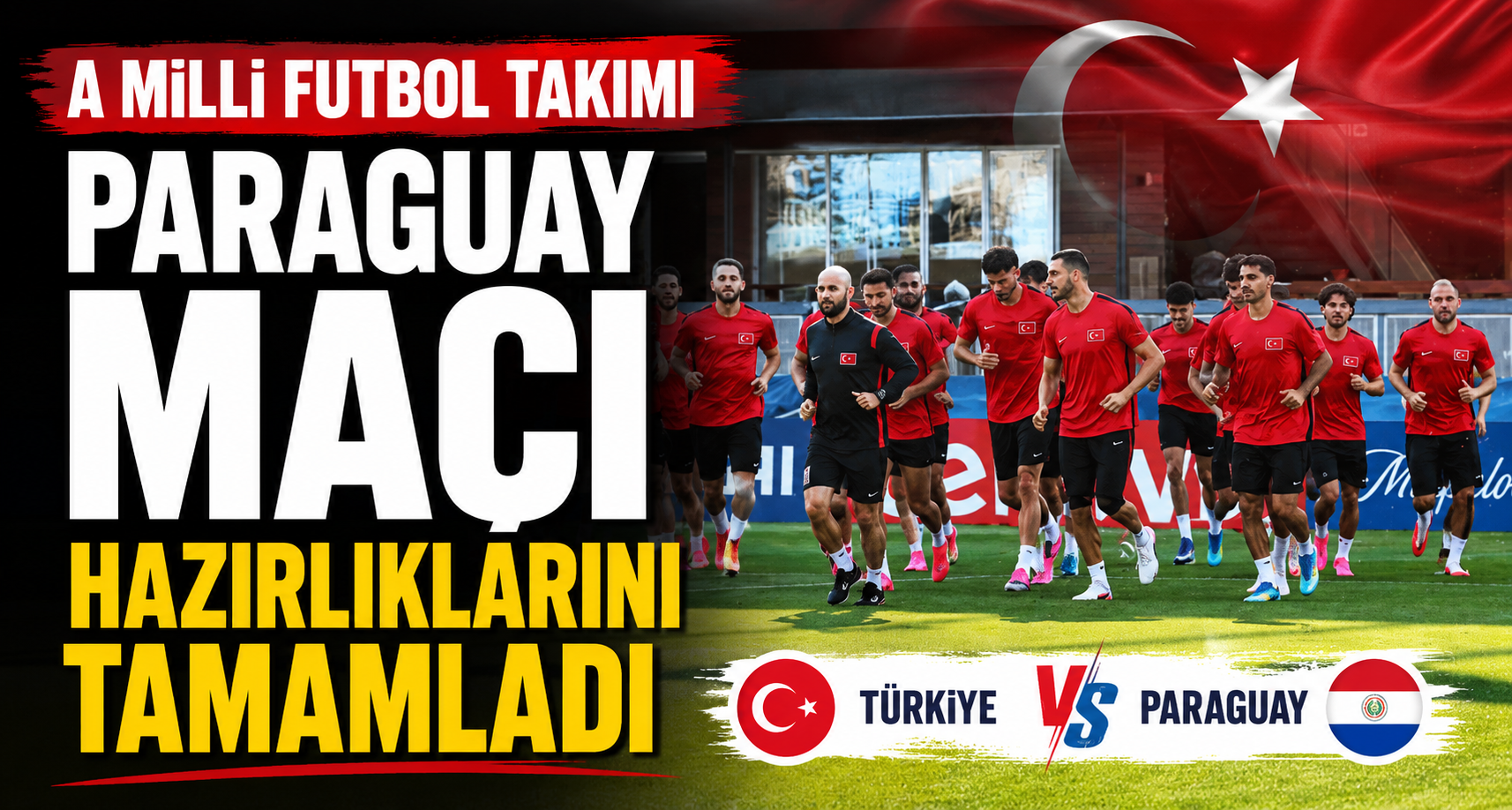 A Milli Futbol Takımı, Paraguay maçı hazırlıklarını tamamladı