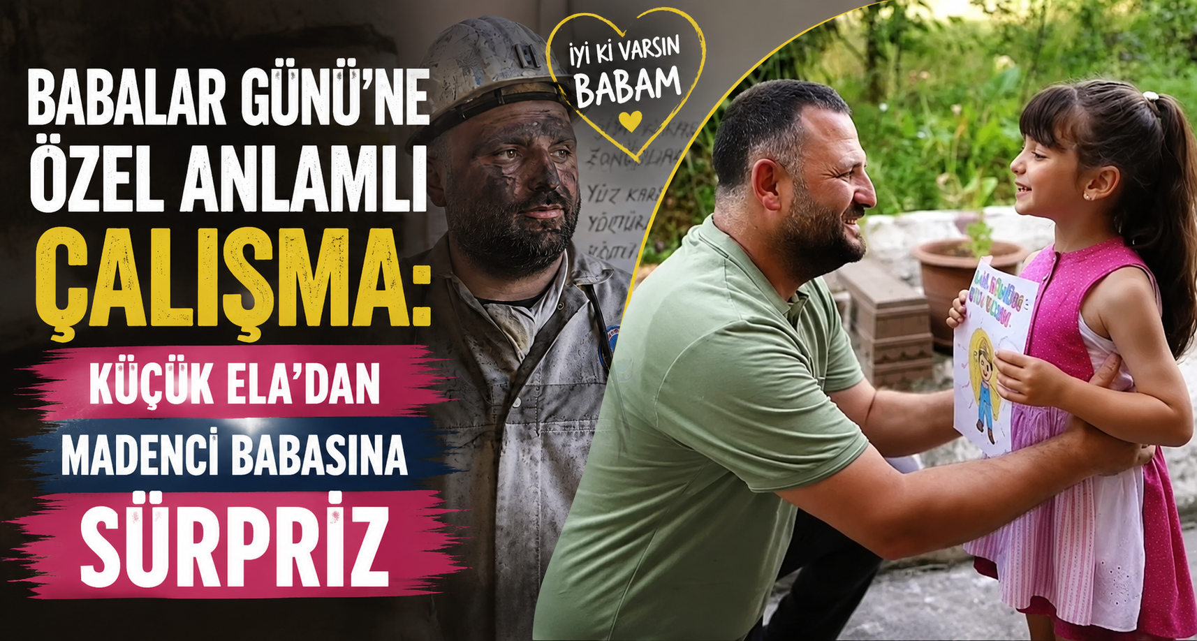Babalar Günü'ne özel anlamlı çalışma: Küçük Ela'dan madenci babasına sürpriz
