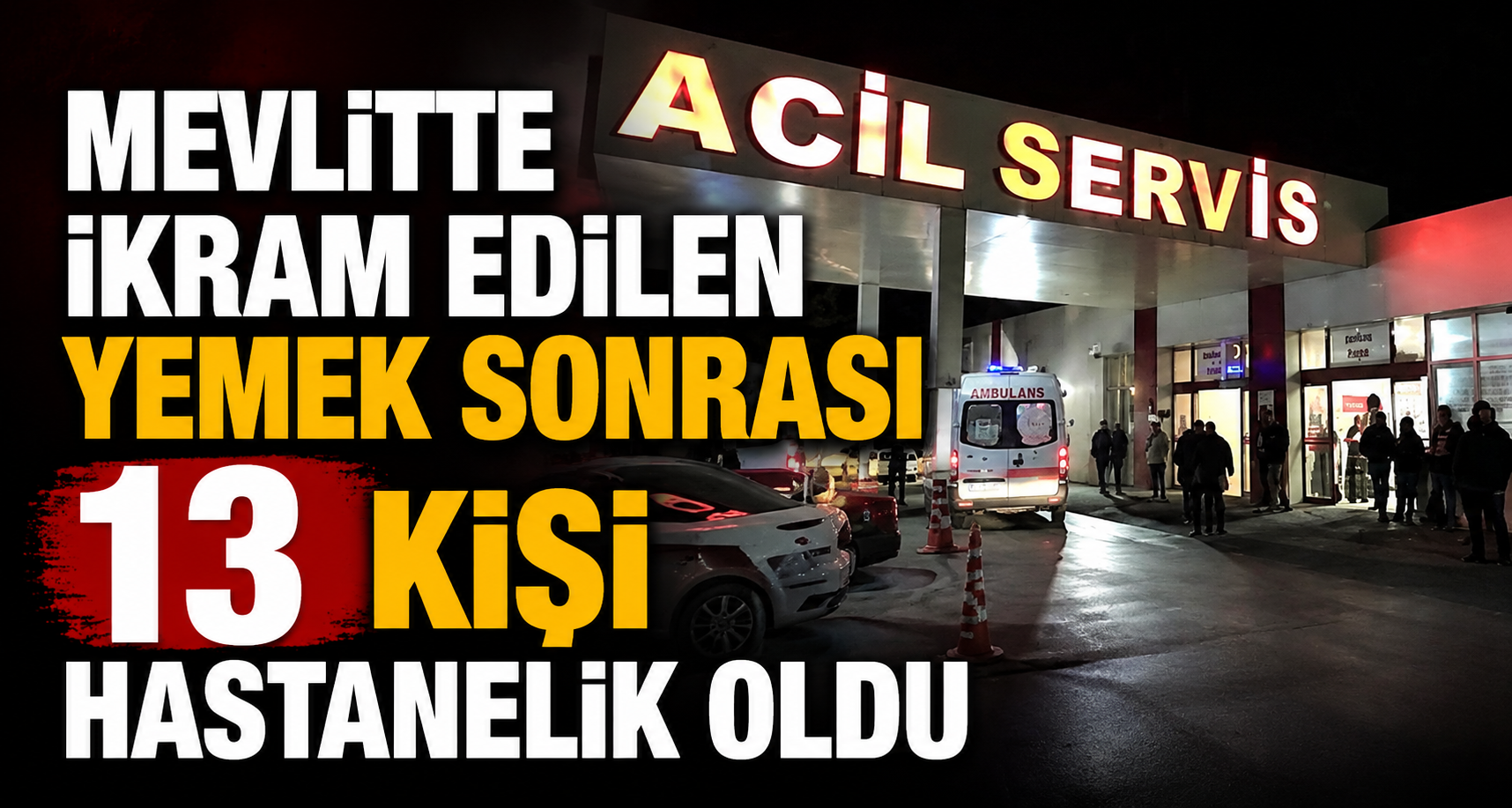 Mevlitte ikram edilen yemek sonrası 13 kişi hastanelik oldu