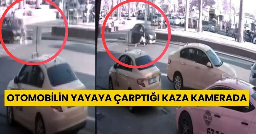 Otomobilin yayaya çarptığı kaza kamerada