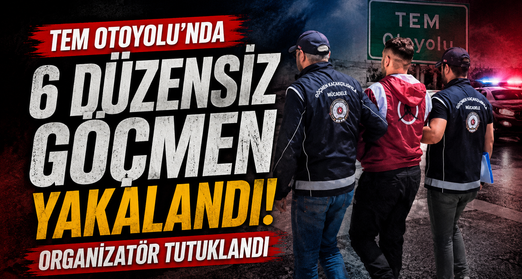 TEM Otoyolu’nda 6 düzensiz göçmen yakalandı: Organizatör tutuklandı