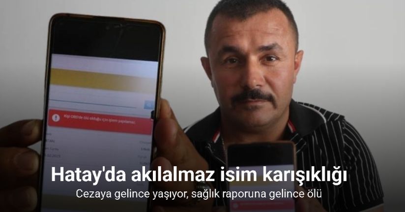 Depremde yaşadığı isim karışıklığıyla sistemde ölü olarak gözüken adam