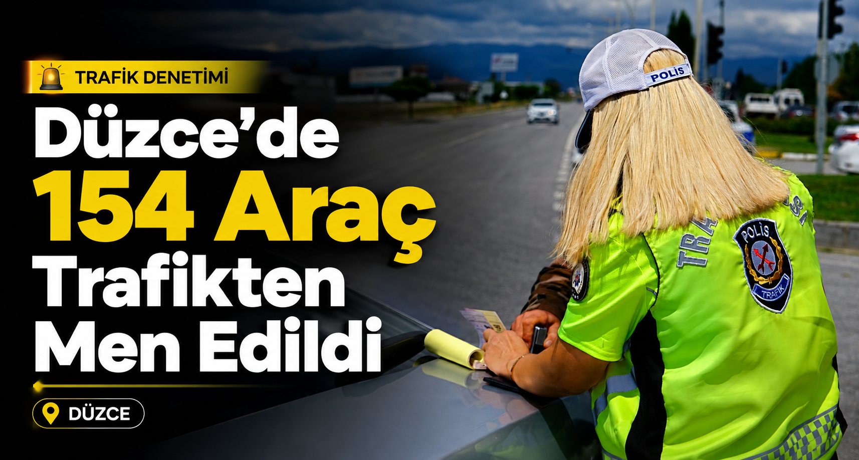 Düzce’de 154 Araç Trafikten Men Edildi