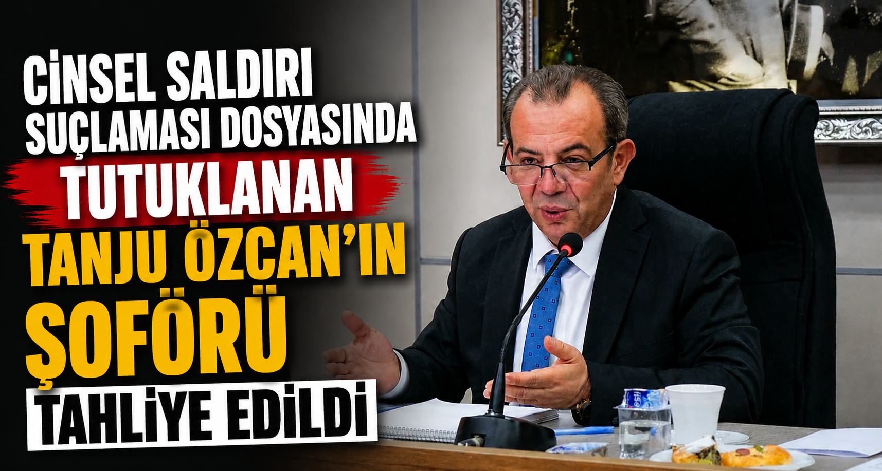 Cinsel saldırı suçlaması dosyasında tutuklanan Tanju Özcan’ın şoförü tahliye edildi
