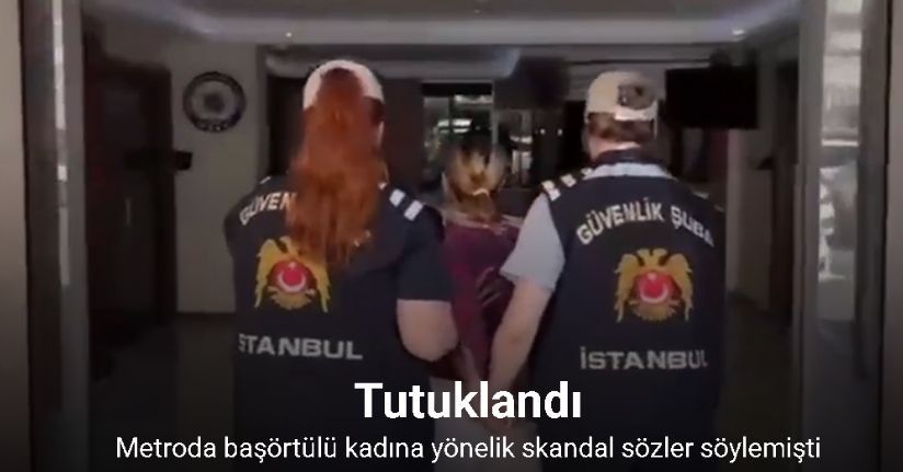 Metroda başörtülü kadına hakaret eden şüpheli tutuklandı