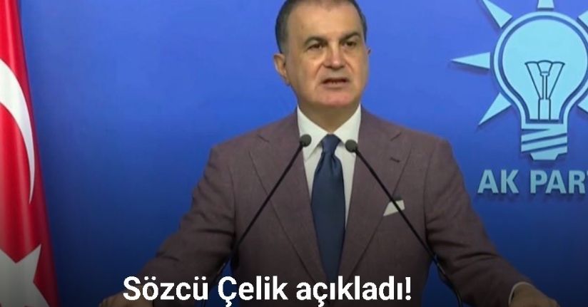 AK Parti Sözcüsü Çelik: 