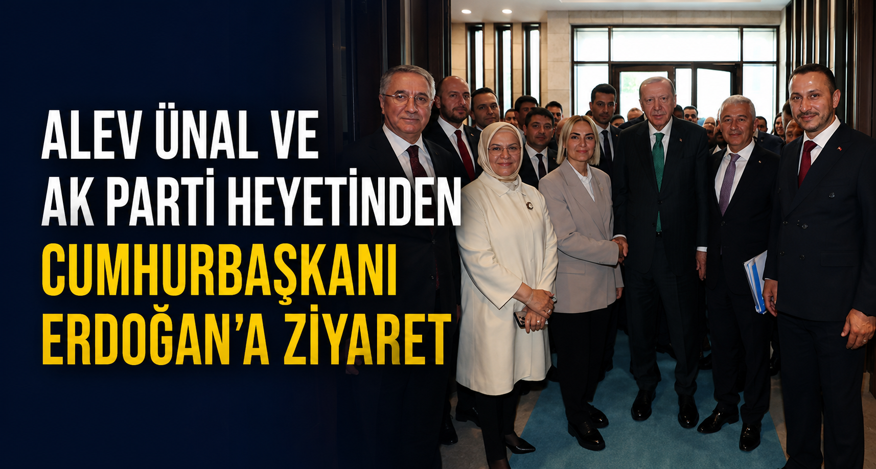 Alev Ünal Ve Ak Parti Heyetinden Cumhurbaşkanı Erdoğan’a Ziyaret