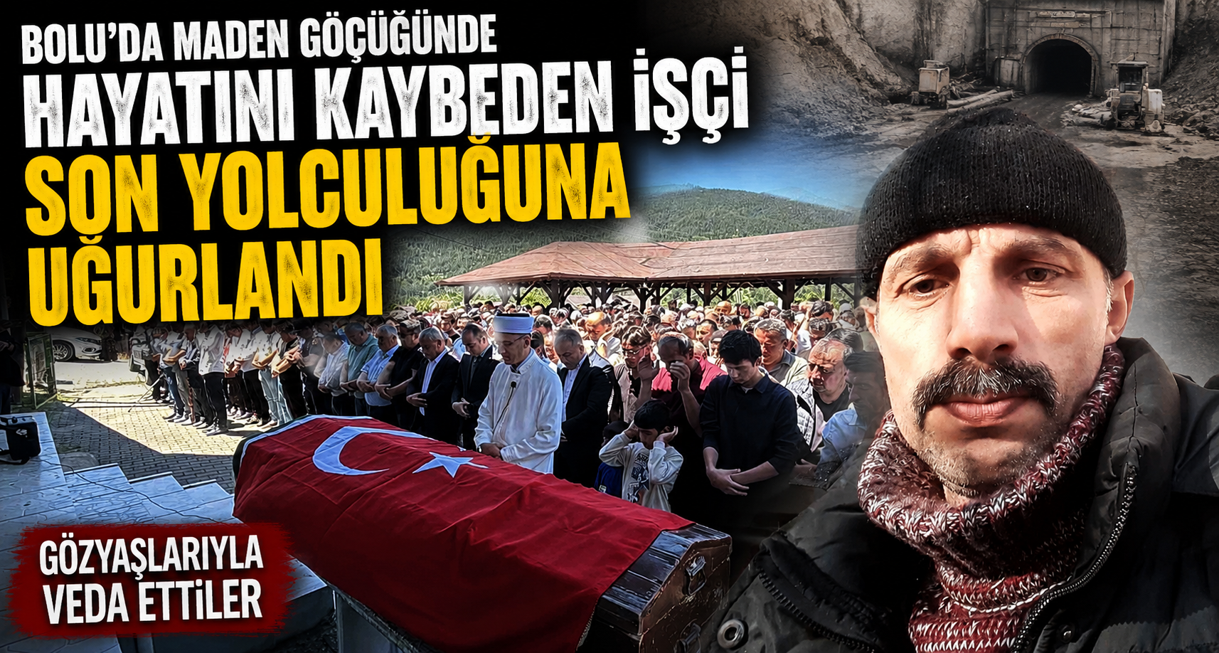 Bolu’da maden göçüğünde hayatını kaybeden işçi son yolculuğuna uğurlandı