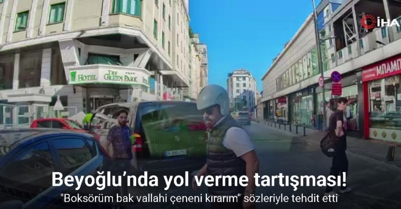 Beyoğlu’nda yol verme tartışması: 
