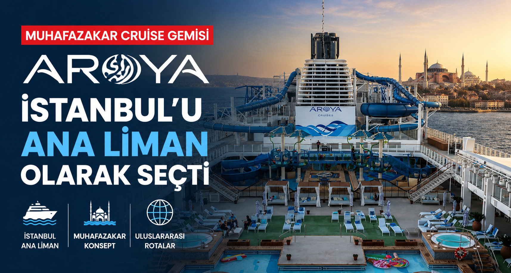 Muhafazakar cruise gemisi Aroya İstanbul’u ana liman olarak seçti