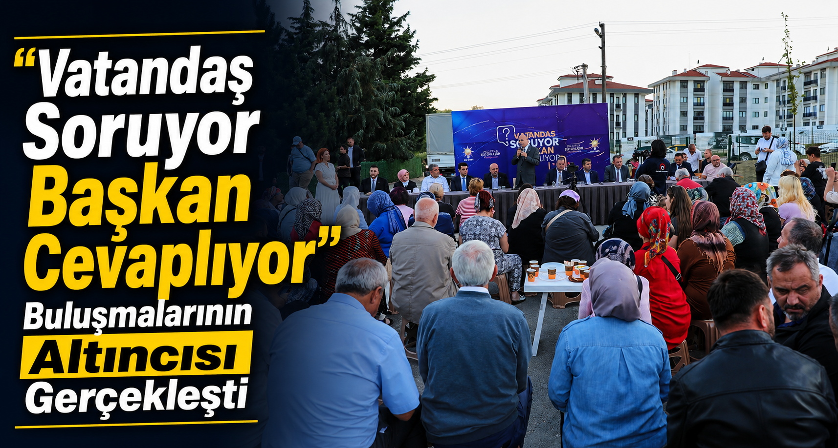 “Vatandaş Soruyor Başkan Cevaplıyor” Buluşmalarının Altıncısı Gerçekleşti