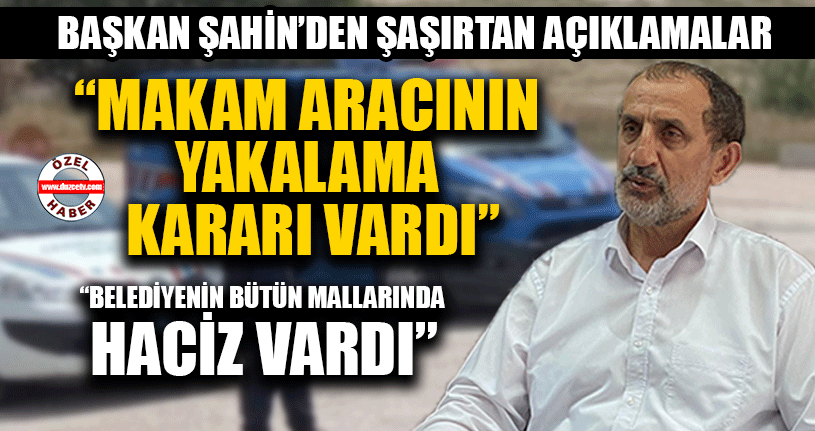 Başkan Şahin’den Şaşırtan Açıklama