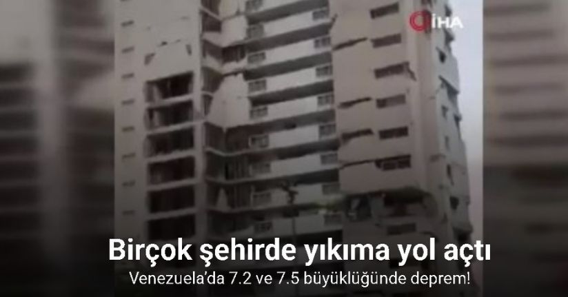 Venezuela’da meydana gelen 7.2 ve 7.5 büyüklüğündeki depremler yıkıma yol açtı