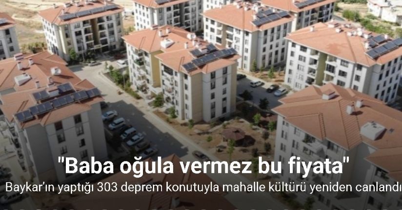 Baykar’ın yaptığı 303 deprem konutuyla mahalle kültürü yeniden canlandı
