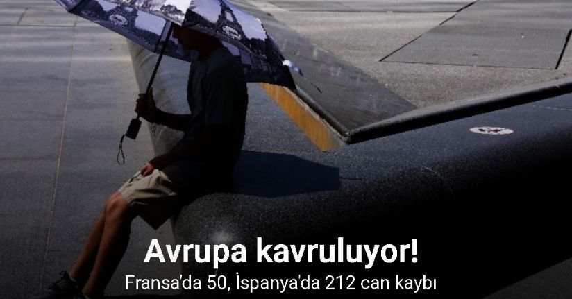 Avrupa kavruluyor: Fransa'da 50, İspanya'da 212 can kaybı
