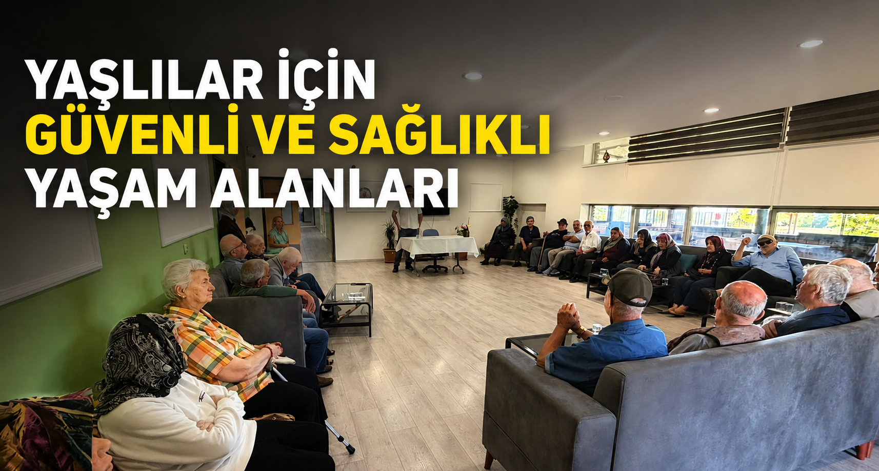 Yaşlılar İçin Güvenli ve Sağlıklı Yaşam Alanları