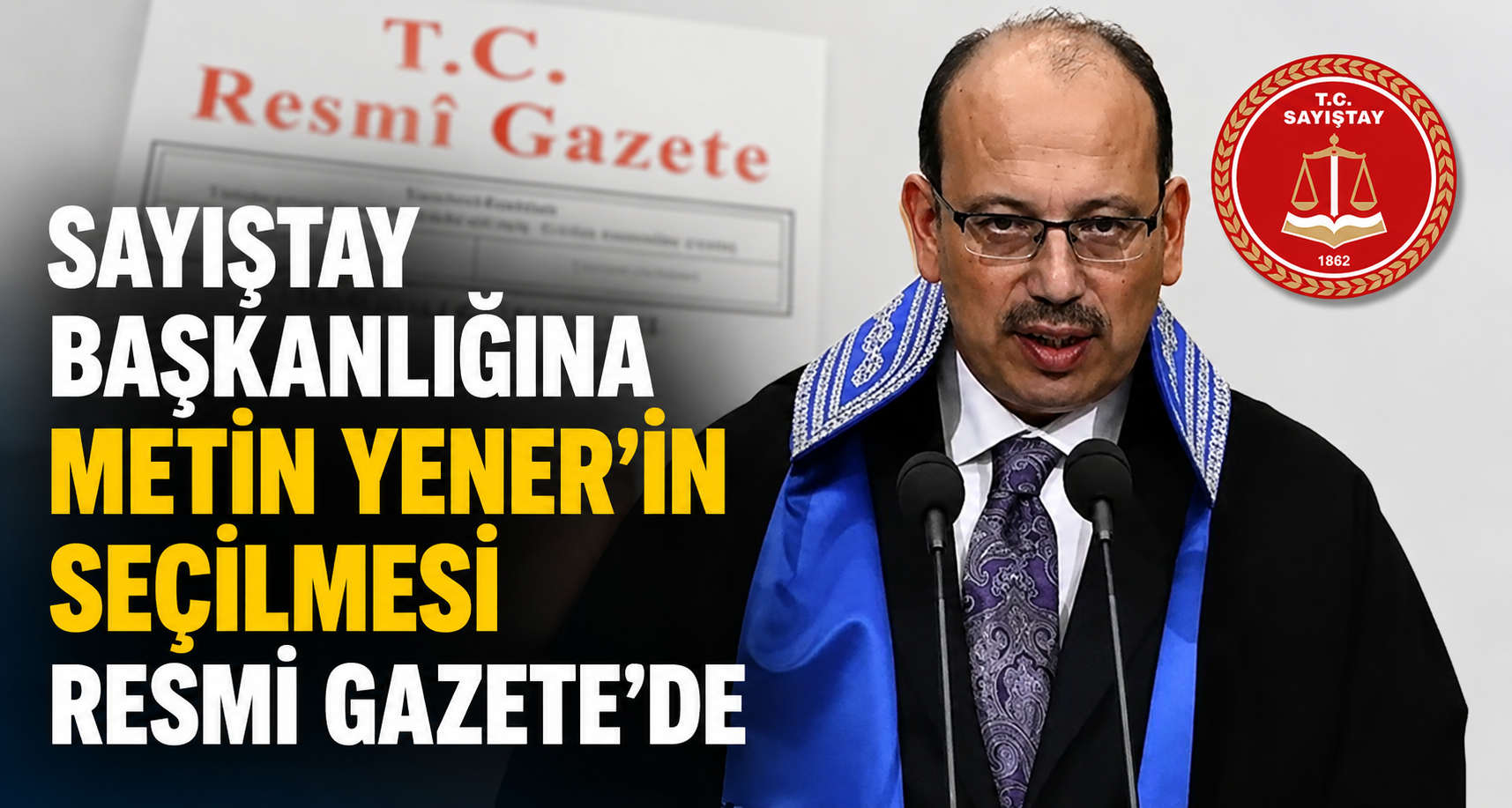 Sayıştay Başkanlığına Metin Yener’in seçilmesi Resmi Gazete’de