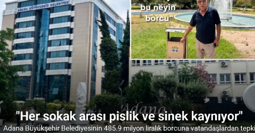 Adana Büyükşehir Belediyesinin 485.9 milyon liralık borcuna vatandaşlardan tepki