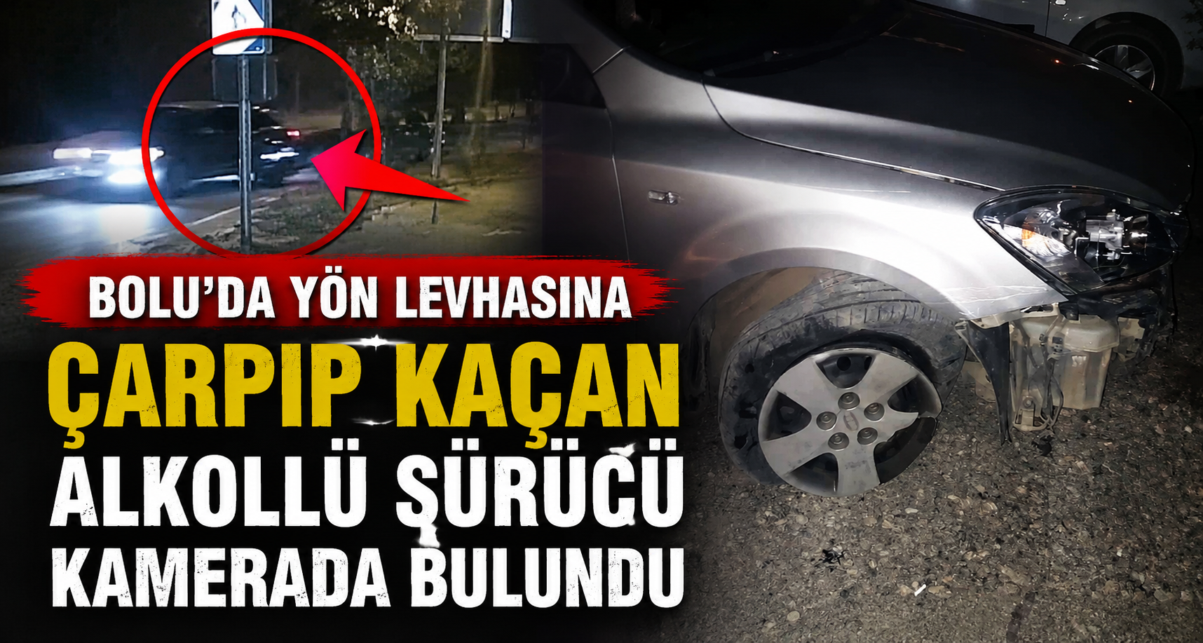 Bolu’da yön levhasına çarpıp kaçan alkollü sürücü kamerada bulundu