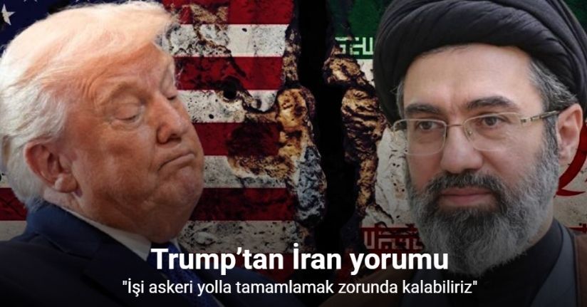 Trump’tan İran yorumu: 