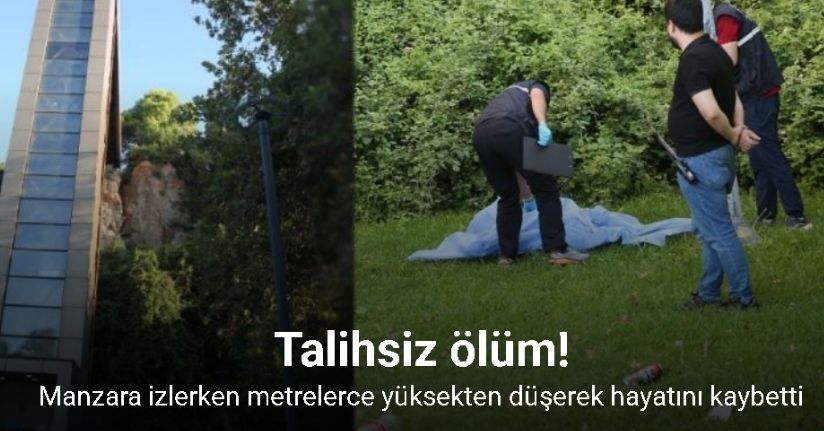 Panaromik asansörde manzara izlerken düşerek hayatını kaybettiPanaromik asansörde manzara izlerken düşerek hayatını kaybetti