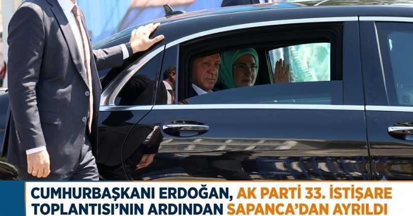 Cumhurbaşkanı Erdoğan, AK Parti 33. İstişare Toplantısı’nın ardından Sapanca’dan ayrıldı