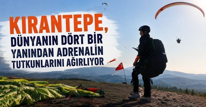 Kırantepe, dünyanın dört bir yanından adrenalin tutkunlarını ağırlıyor