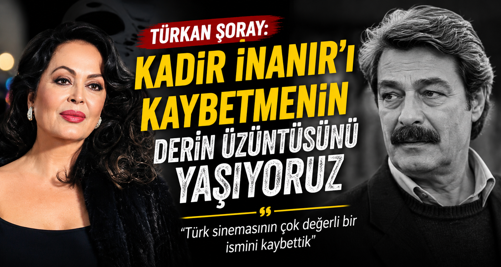 Türkan Şoray: Kadir İnanır’ı kaybetmenin derin üzüntüsünü yaşıyoruz