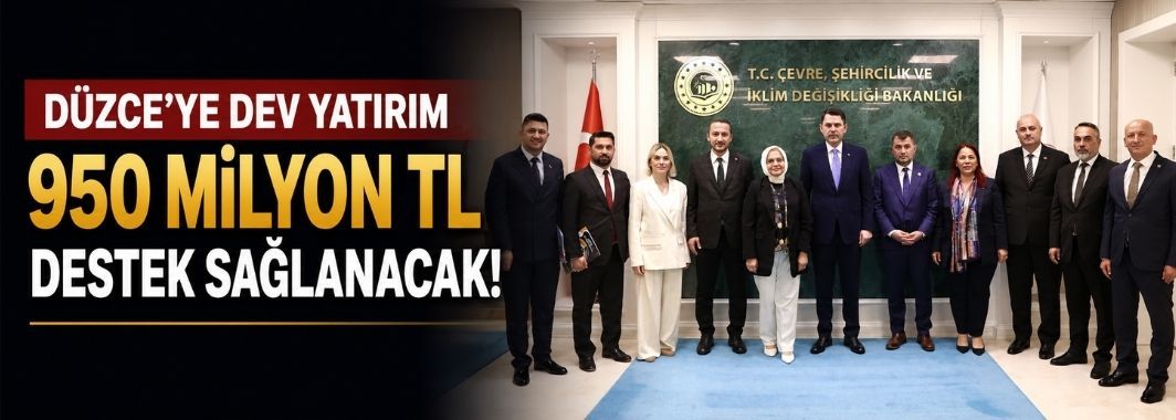Düzce'ye 950 Milyon Liralık Destek