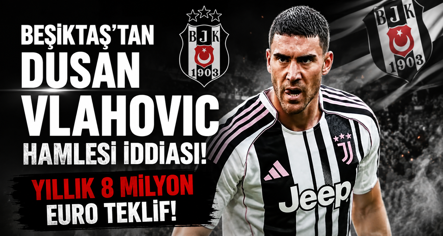 Beşiktaş'tan Dusan Vlahovic Hamlesi İddiası! Yıllık 8 Milyon Euro Teklif