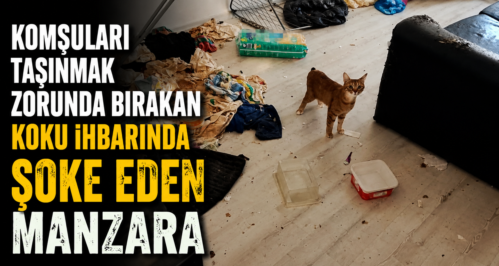 Komşuları taşınmak zorunda bırakan koku ihbarında şoke eden manzara