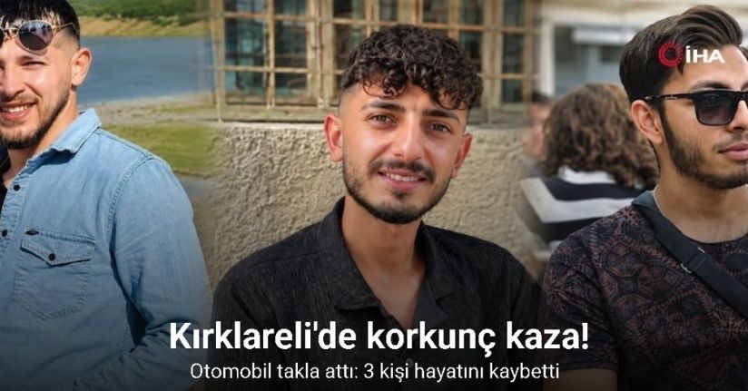 Lüleburgaz’da lastiği patlayan otomobil takla attı: 3 ölü, 1 yaralı